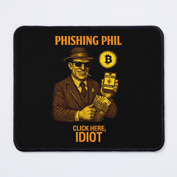 Item preview, "Phishing Phil – Click Here, Idiot" | Crypto Scam Awareness Design designed and sold by BitCrop.