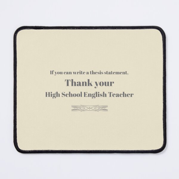 Item preview, If You Can Write a Thesis Statement, Thank a High School English Teacher designed and sold by Novel Works Studio.