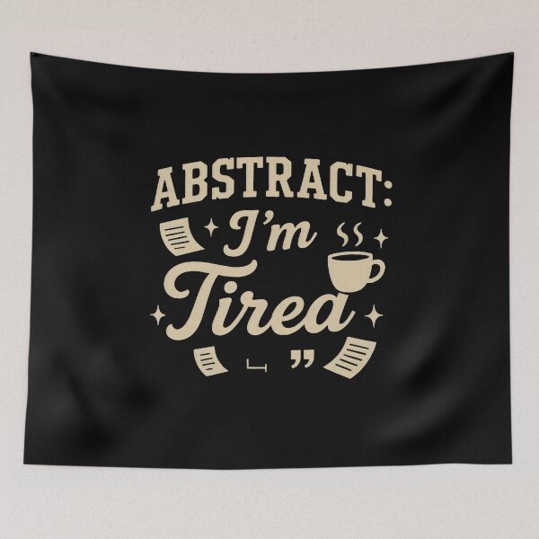 Item preview, Academic writing - Abstract I'm Tired  designed and sold by DemureArtsy.