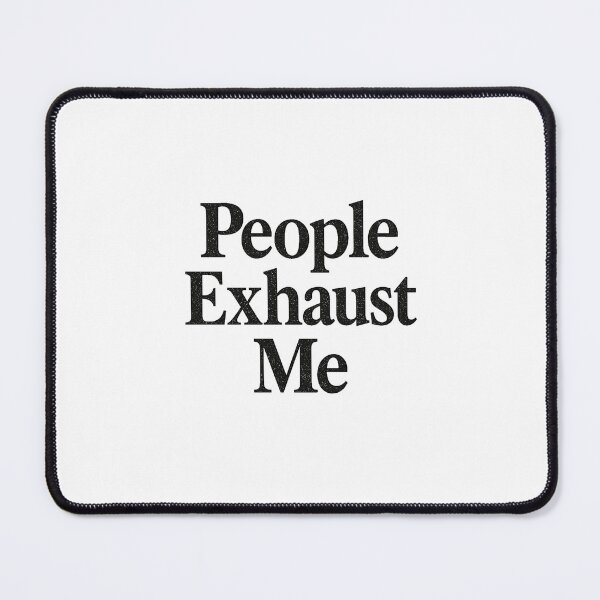 Item preview, People Exhaust Me – Anti Social Typography designed and sold by HoopeStylee.