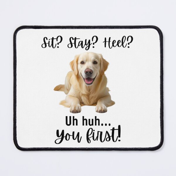 Item preview, Funny Cream Colored Golden Retriever – “Sit? Stay? Heel? Uh huh. You First!” | Sassy Dog Lover Design designed and sold by Fredster1966.