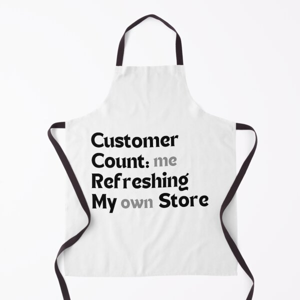 Item preview, Customer Count: Me Refreshing My Own Store – Funny Quote for Redbubble Sellers designed and sold by MakeMyDaze.