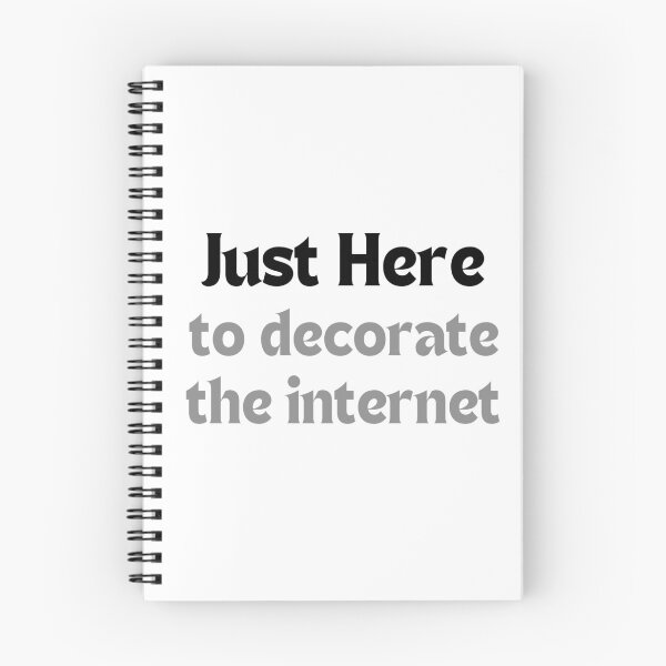 Item preview, Just Here to Decorate the Internet — For Free | Funny Quote for Creators & Artists designed and sold by MakeMyDaze.