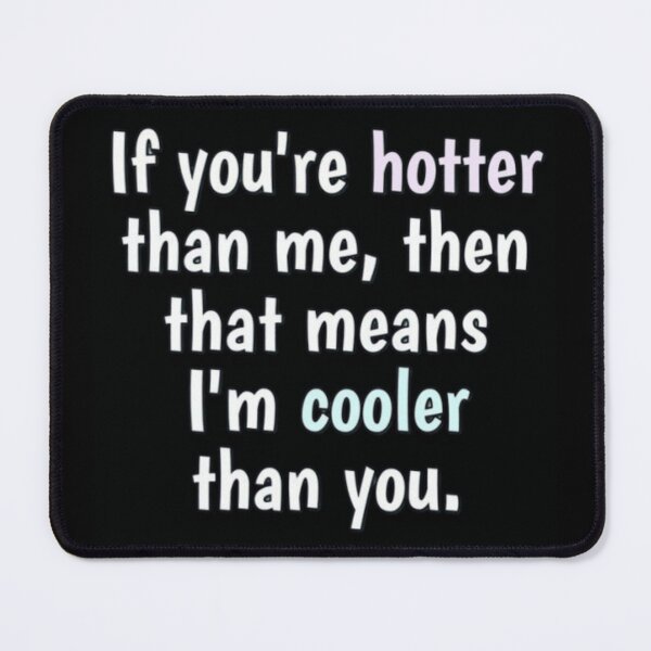 Item preview, Hot vs cool logic - funny quote designed and sold by FQFUNNYQUOTES.