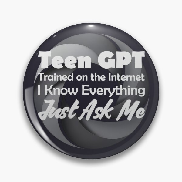 Item preview, Teen GPT. Chat GPT teen humor designed and sold by hitNmiss.