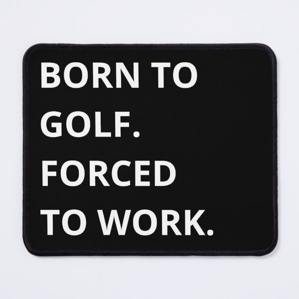 Item preview, Born to Golf Forced to Work designed and sold by QuirkyQuoteMakr.