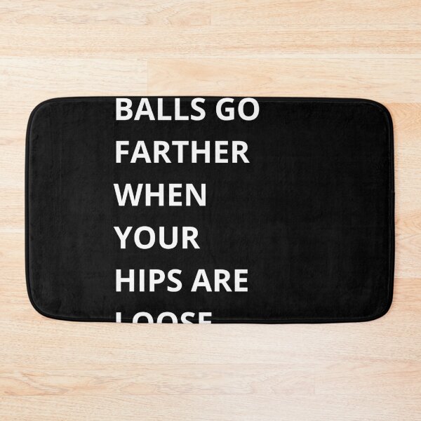 Item preview, Balls Go Farther Hips Loose designed and sold by QuirkyQuoteMakr.