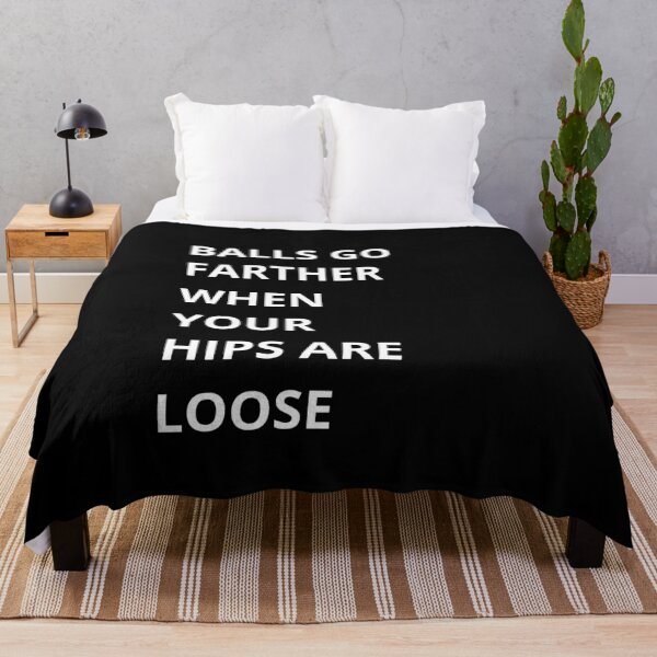 Item preview, Balls Go Farther Hips Loose designed and sold by QuirkyQuoteMakr.