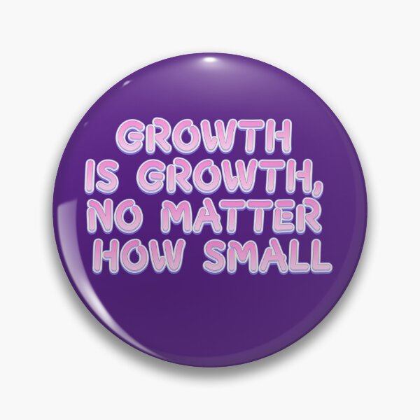Artikelvorschau, Growth is growth, no matter how small entworfen und verkauft von Mauswohn.