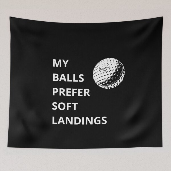 Item preview, My Balls Prefer Soft Landings – Golf Quotes Funny | Funny Quotes Golf | Golf Funny Quotes designed and sold by QuirkyQuoteMakr.