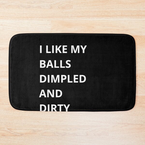 Item preview, Like My Balls Dimpled and Dirty – Golf Quotes Funny | Funny Quotes Golf | Golf Funny Quotes designed and sold by QuirkyQuoteMakr.