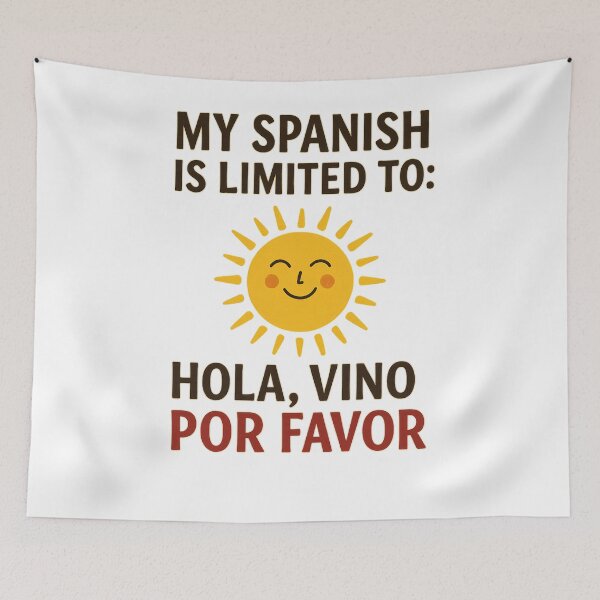 Item preview, Hola, my Spanish is limited to hola vino por favor designed and sold by shirttherapy.