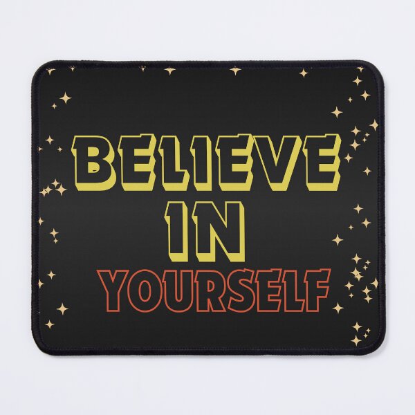 Item preview, BELIEVE IN YOURSELF designed and sold by Colorfulsigns.