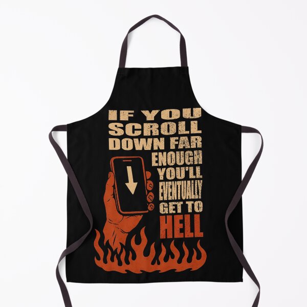 Item preview, IF YOU SCROLL DOWN FAR ENOUGH YOU’LL EVENTUALLY GET TO HELL designed and sold by Takin-Thepiss.