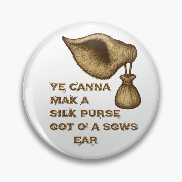 Item preview, Ye Canna Mak A Silk Purse Oot O A Sows Ear Scottish Saying Wisdom designed and sold by EdgyEdgeArt.