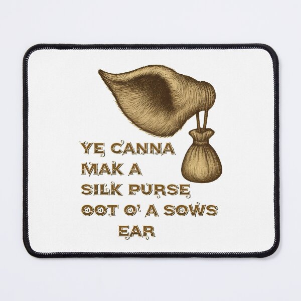 Item preview, Ye Canna Mak A Silk Purse Oot O A Sows Ear Scottish Saying Wisdom designed and sold by EdgyEdgeArt.