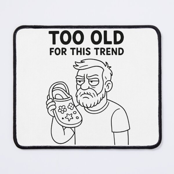 Item preview, Too Old for This Trend – Funny Fashion Parody designed and sold by jelonkaa.