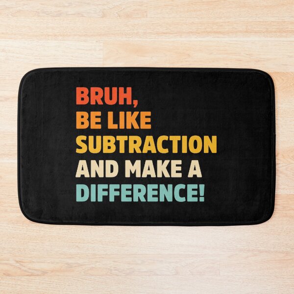 Item preview, Bruh be like subtraction and make a difference designed and sold by treasure-crafts.