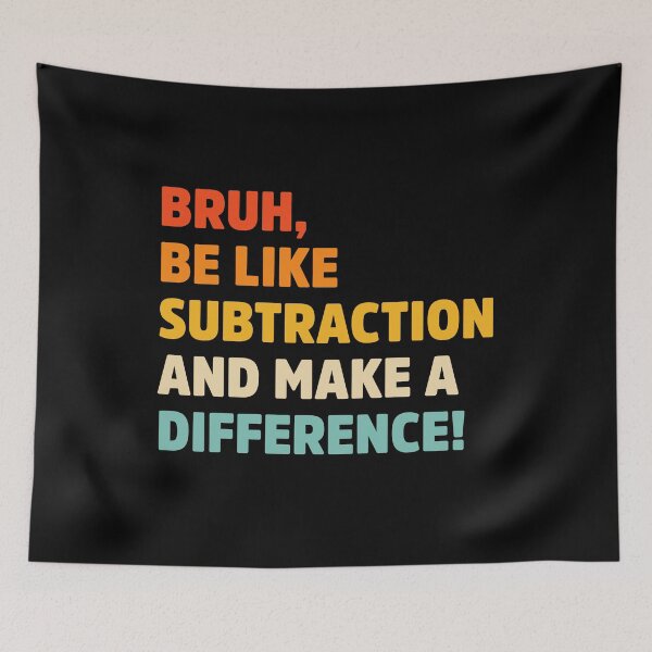 Item preview, Bruh be like subtraction and make a difference designed and sold by treasure-crafts.