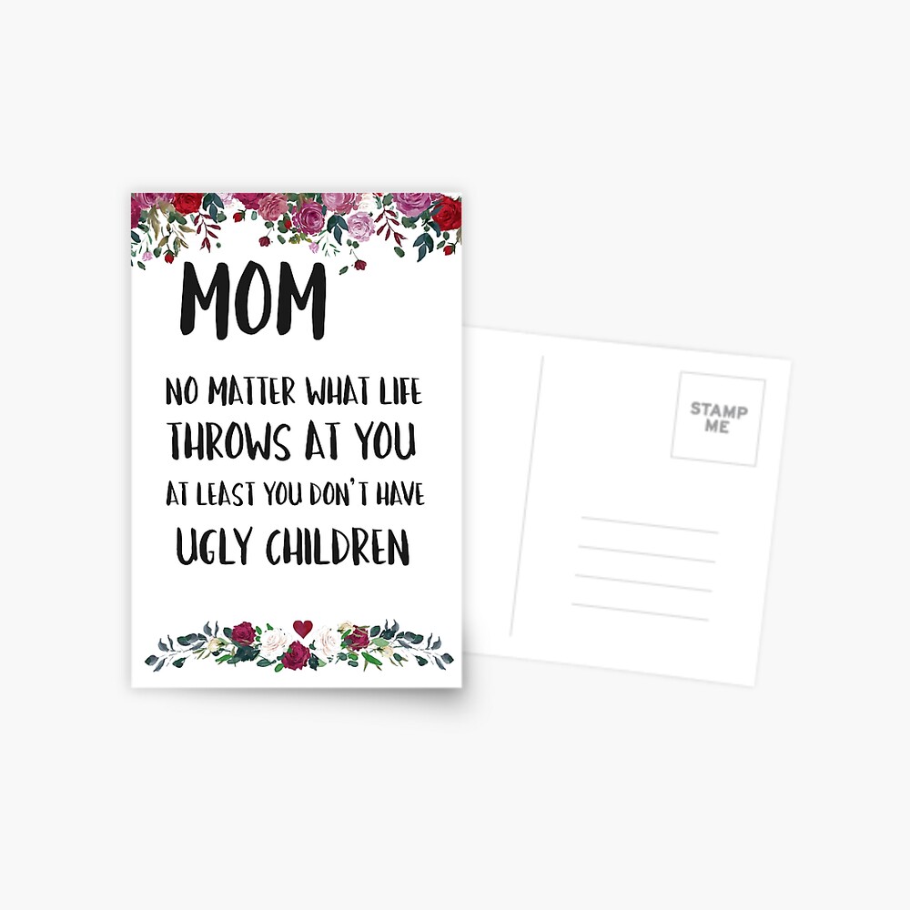 At least you don't have ugly children... Greeting Card