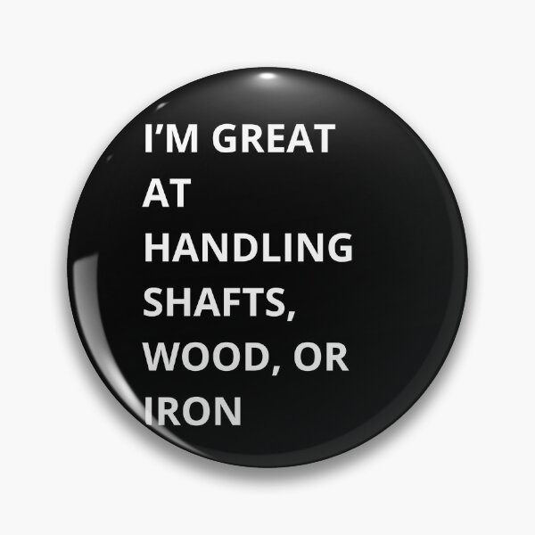 Item preview,  I'm Great at Handling Shafts designed and sold by QuirkyQuoteMakr.