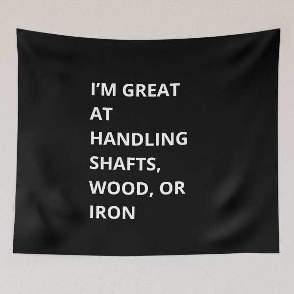 Item preview,  I'm Great at Handling Shafts designed and sold by QuirkyQuoteMakr.