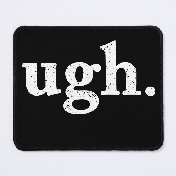 Item preview, Ugh.Funny Sarcastic Graphic Novelty Distressed Vintage Design Tee designed and sold by chris-ellis-art.