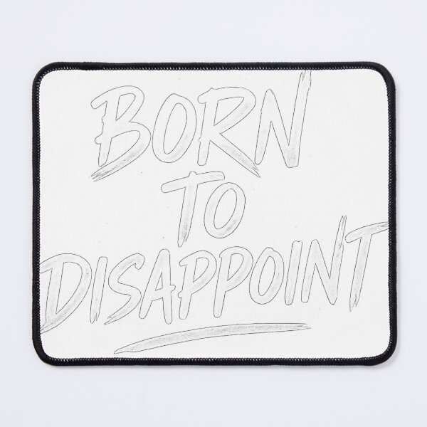 Item preview, Dark Humor Quote – “Born to Disappoint” Sarcastic Design designed and sold by DMSdesigns1.