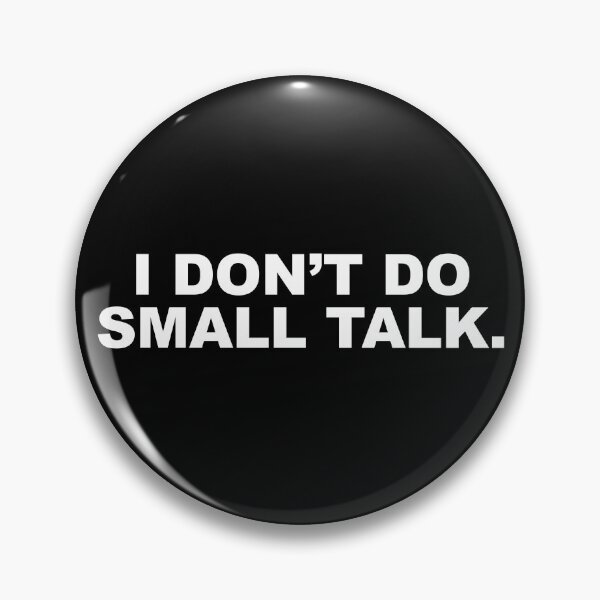 Item preview, I don't do small talk. designed and sold by CurlyDude.