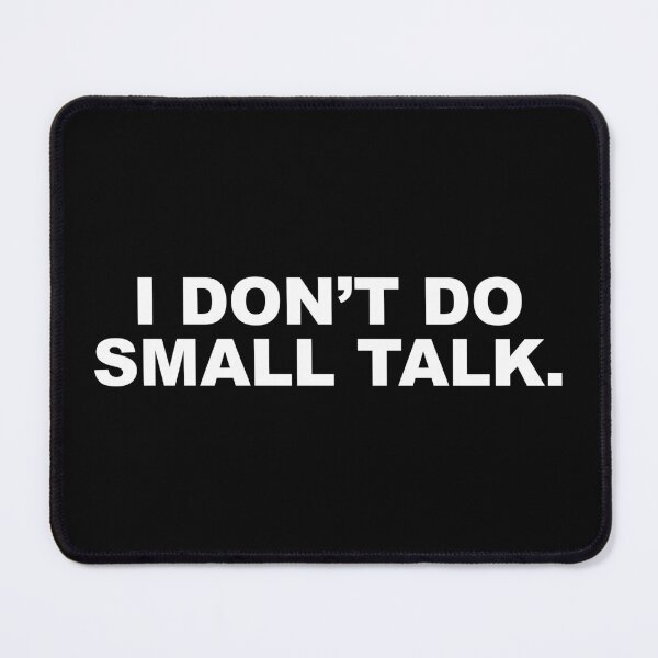Item preview, I don't do small talk. designed and sold by CurlyDude.
