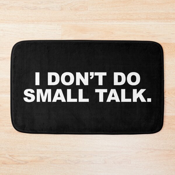 Item preview, I don't do small talk. designed and sold by CurlyDude.
