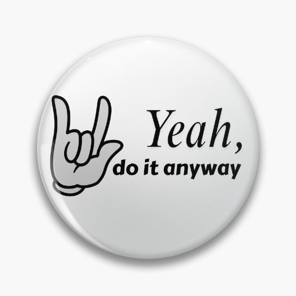 Item preview, Yeah, Do it anyway designed and sold by Jhon-Shop.
