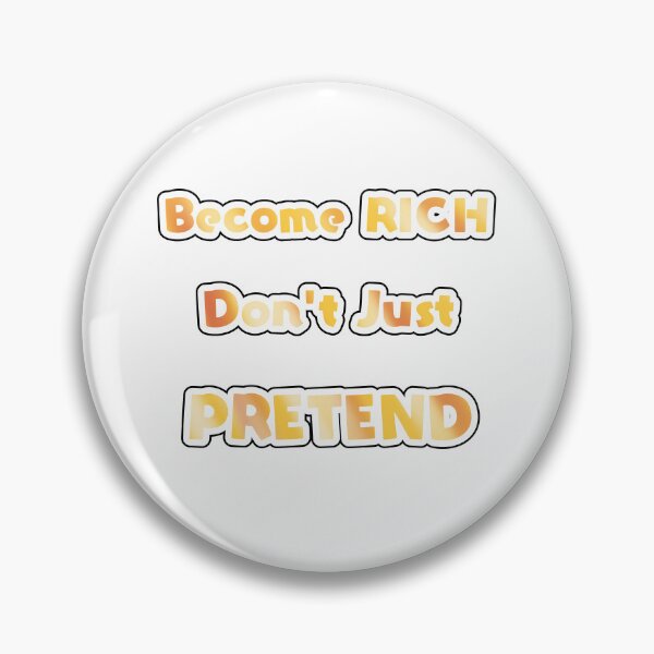 Item preview, Become RICH, Don't just PRETEND designed and sold by Simorgh11.