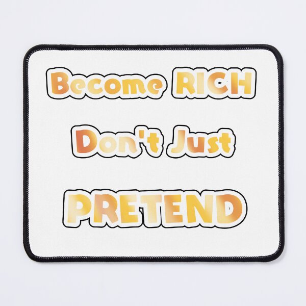 Item preview, Become RICH, Don't just PRETEND designed and sold by Simorgh11.