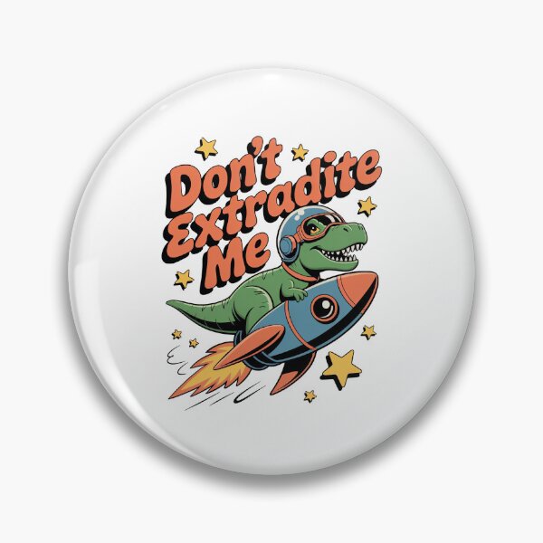 Item preview, Don’t Extradite Me designed and sold by Diesel Drinking Dinosaurs.
