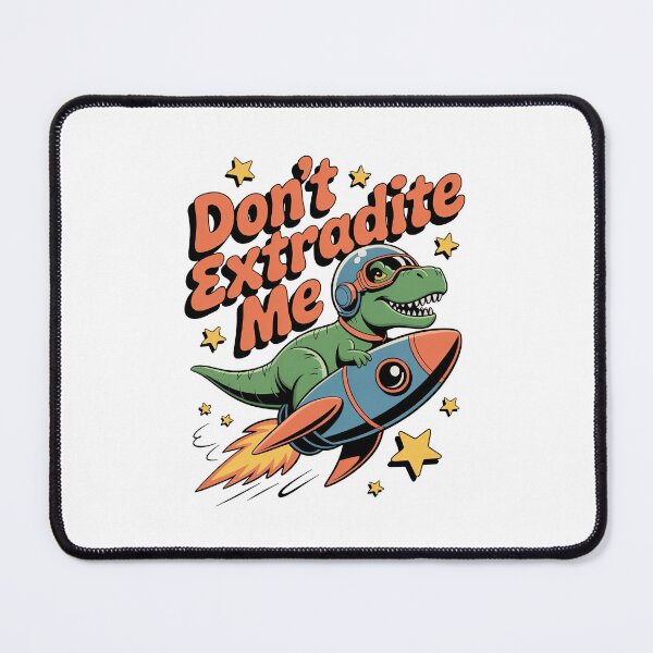 Item preview, Don’t Extradite Me designed and sold by Diesel Drinking Dinosaurs.