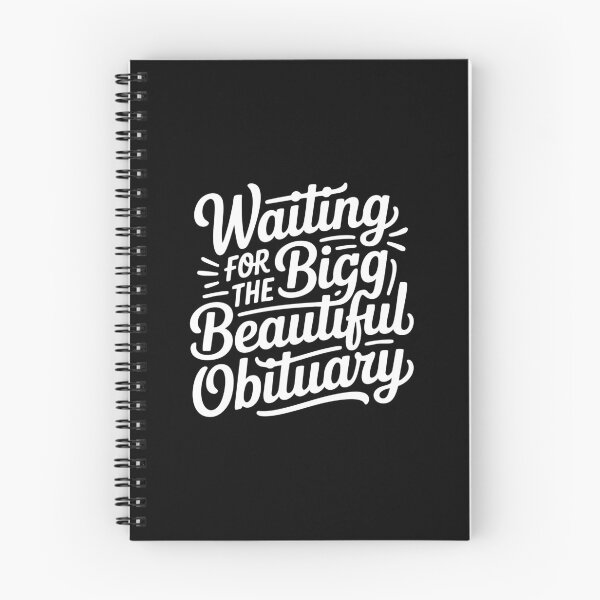 Item preview, Funny Obituary Quote Waiting Big Beautiful Sarcastic Humor designed and sold by IDesiwork ⭐⭐⭐⭐⭐.