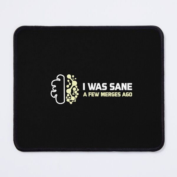 Item preview, I Was Sane A Few Merges Ago - Developer Quote designed and sold by GRABAPSHOP.