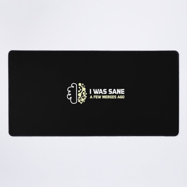 Item preview, I Was Sane A Few Merges Ago - Developer Quote designed and sold by GRABAPSHOP.