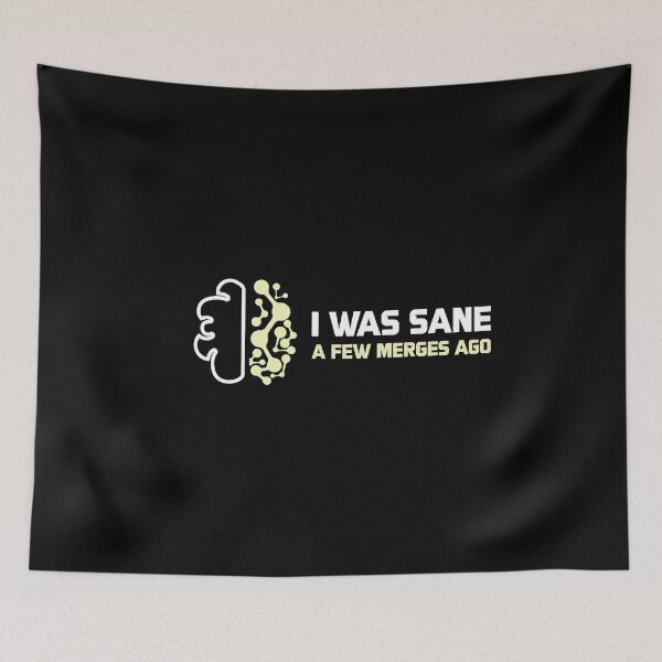 Item preview, I Was Sane A Few Merges Ago - Developer Quote designed and sold by GRABAPSHOP.
