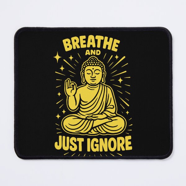Item preview, Breathe And Just Ignore Mindfulness Affirmation designed and sold by LuminOrb.