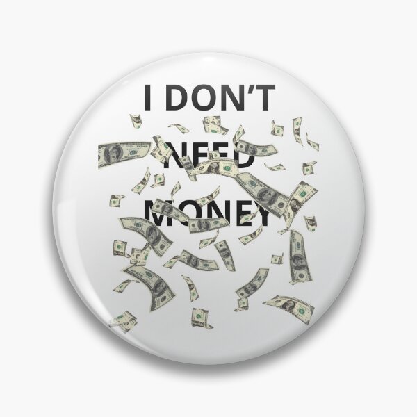 Item preview, I Don’t Need Money – Statement Design for Minimalists designed and sold by SVALANART.