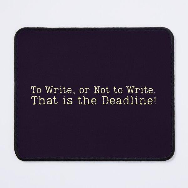 Item preview, Academic writing - To Write Or Not To Write That Is The Deadline designed and sold by DemureArtsy.
