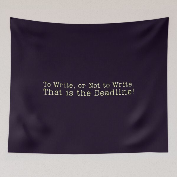 Item preview, Academic writing - To Write Or Not To Write That Is The Deadline designed and sold by DemureArtsy.