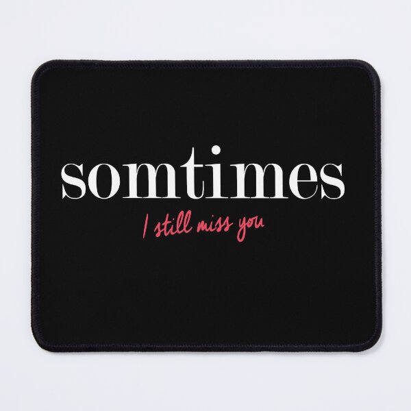 Item preview, Sometimes I Still Miss You Minimalist Typography designed and sold by The secret storage room.