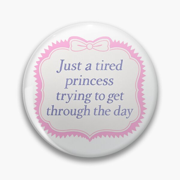 Item preview, Tired Princess Quote designed and sold by toxicfemininity.