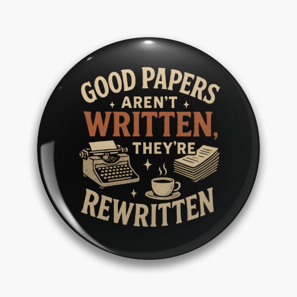 Item preview, Academic writing - Good Papers Aren't Written They're Rewritten designed and sold by DemureArtsy.