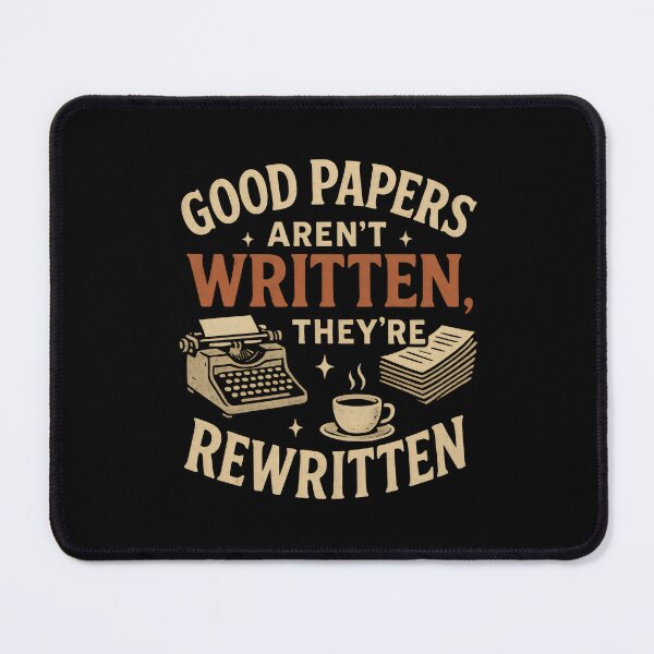 Item preview, Academic writing - Good Papers Aren't Written They're Rewritten designed and sold by DemureArtsy.