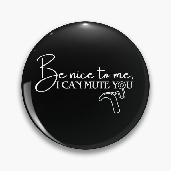 Item preview, Be nice to me, I can mute you | Cochlear Implant | Deaf T-shirt | Funny designed and sold by SoundStyleShop.