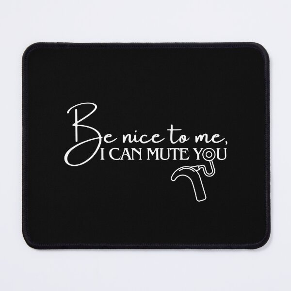 Item preview, Be nice to me, I can mute you | Cochlear Implant | Deaf T-shirt | Funny designed and sold by SoundStyleShop.